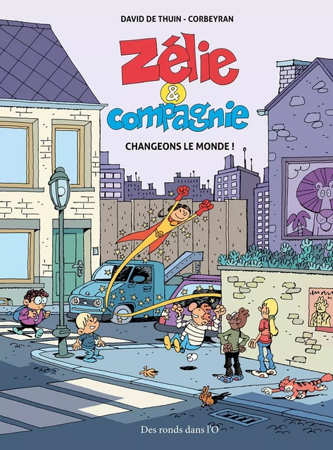 ZELIE ET COMPAGNIE Changeons le monde ! - Eric Corbeyran - RONDS DANS L O