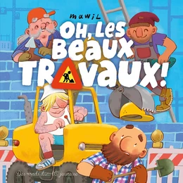 OH ! Les beaux travaux !