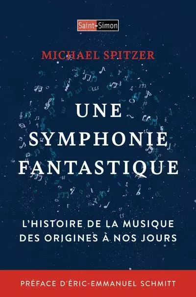 Une symphonie fantastique - L'histoire de la musique des origines à nos jours - Michael Spritzer - St Simon