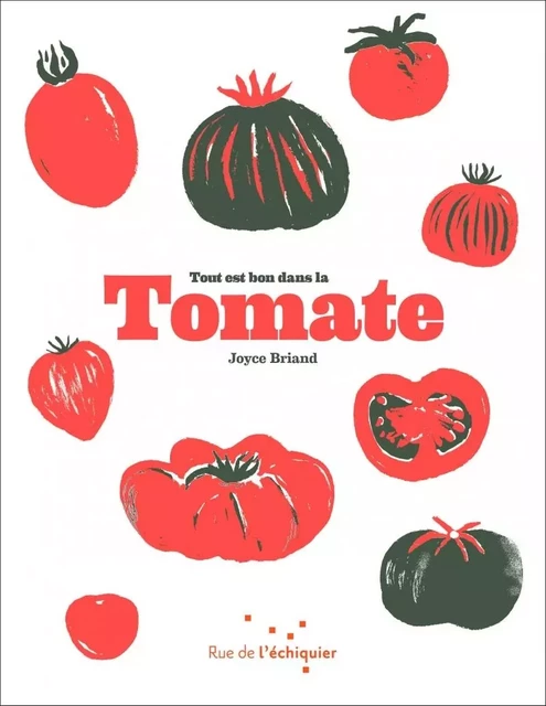 Tout est bon dans la tomate - Joyce BRIAND - RUE ECHIQUIER