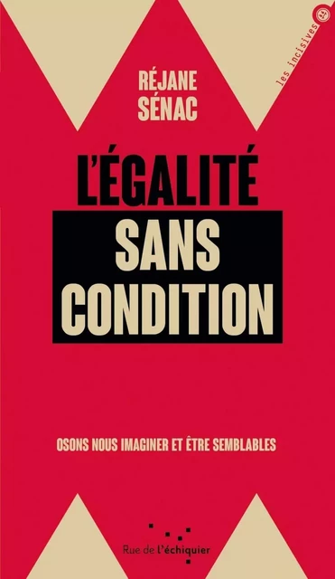 L'égalité sans condition - Osons nous imaginer et être sembl - Réjane SÉNAC - RUE ECHIQUIER