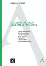 LES SOURCES DU DROIT ADMINISTRATIF REVISITÉES