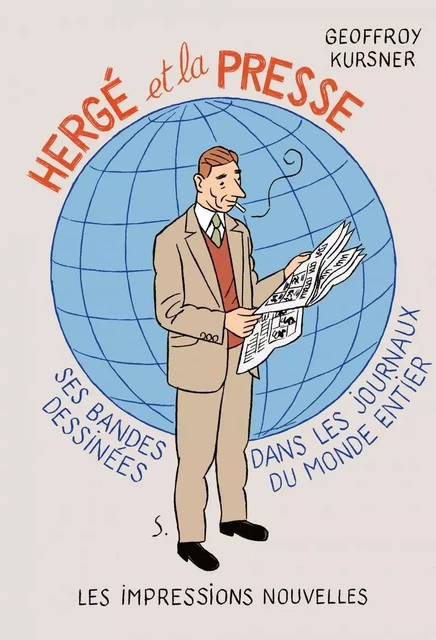 Hergé et la presse - Ses bandes dessinées dans les journaux - Geoffroy KURSNER - IMPRESSIONS NOU