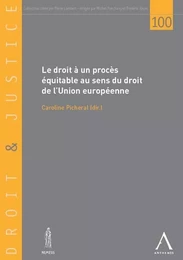 le droit à un procès équitable au sens du droit de l'union européenne