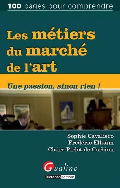 les métiers du marché de l'art - elkaïm f. Cavaliero s. - GUALINO