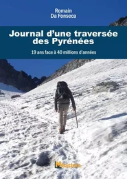 19 ans face à 40 millions d'années - journal d'une traversée des Pyrénées, de l'Atlantique à la Méditerranée