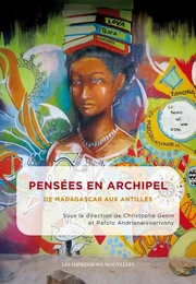 Pensées en archipel - De Madagascar aux Antilles