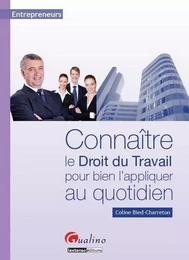 ENTREPRENEURS : CONNAÎTRE LE DROIT DU TRAVAIL POUR BIEN L'APPLIQUER AU QUOTIDIEN