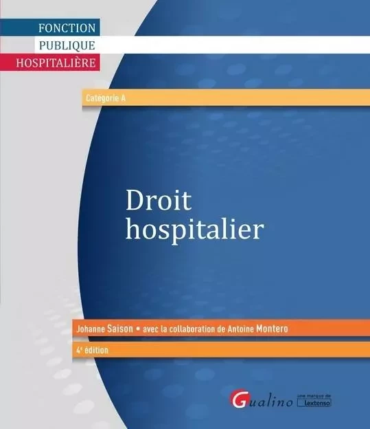 DROIT HOSPITALIER - 4EME EDITION -  MONTERO A., Johanne Saison-Demars - GUALINO