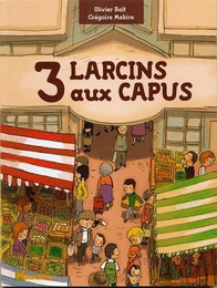 3 larcins aux capus