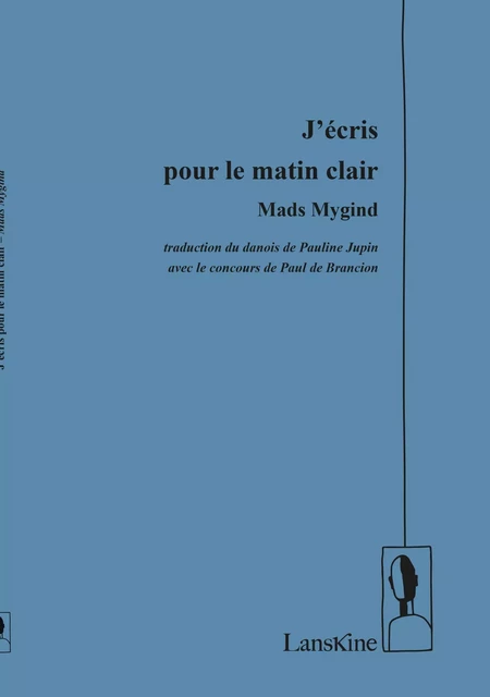 J’écris pour le matin clair - Mads Mygind - LANSKINE ED