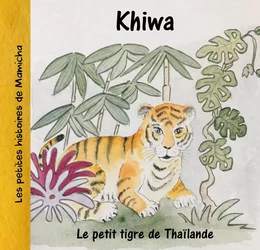 Khiwa, le petit tigre de Thaïlande