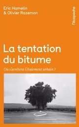 La tentation du bitume - Où s'arrêtera l'étalement urbain ?