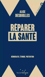 Réparer la santé - Démocratie, éthique, prévention