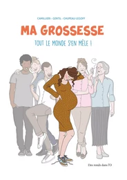 MA GROSSESSE TOUT LE MONDE S'EN MÊLE NOUVELLE EDITION