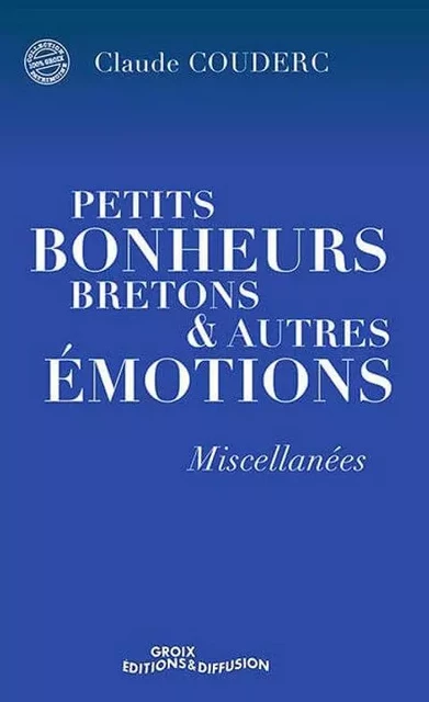 Petits bonheurs bretons et autres émotions - Claude Couderc - GROIX DIFFUSION