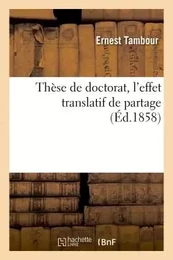 Thèse de doctorat, l'effet translatif de partage