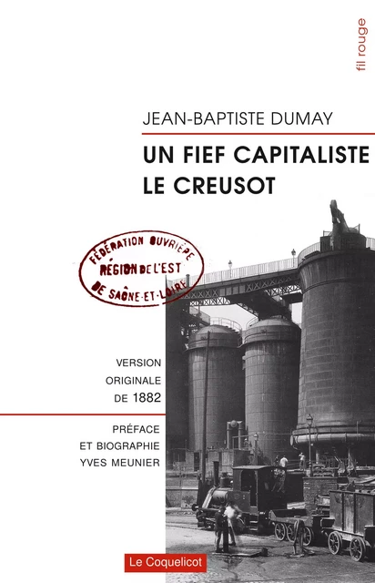 Fief capitaliste, Le Creusot (Un) - Jean-Baptiste Dumay - COQUELICOT