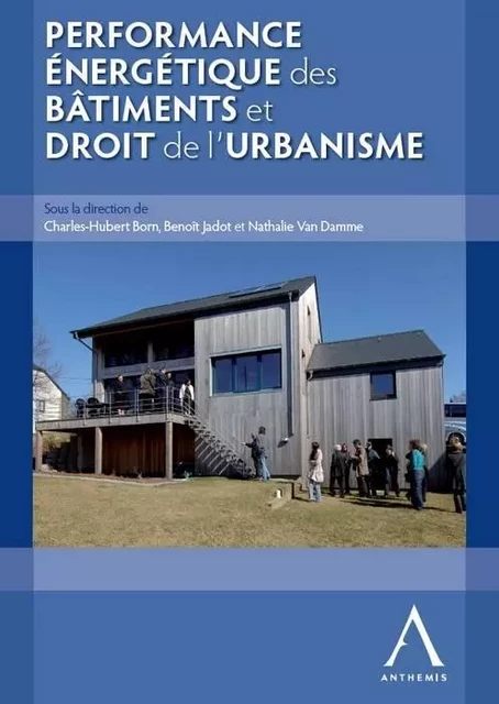 PERFORMANCE ÉNERGÉTIQUE DES BÂTIMENTS ET DROIT DE L'URBANISME -  Collectif - ANTHEMIS