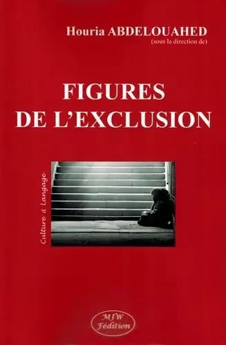 Figures de l'exclusion - Houria Abdelouahed - MJW Fédition