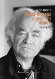 PIERRE MERTENS - LE SIECLE POUR MEMOIRE