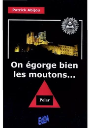 On égorge bien les moutons... - roman policier