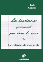 Les lauriers ne poussent pas dans la cour ou Les silences de mon école