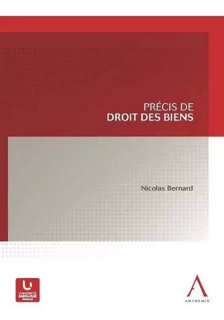 précis de droit des biens -  BERNARD N. - ANTHEMIS