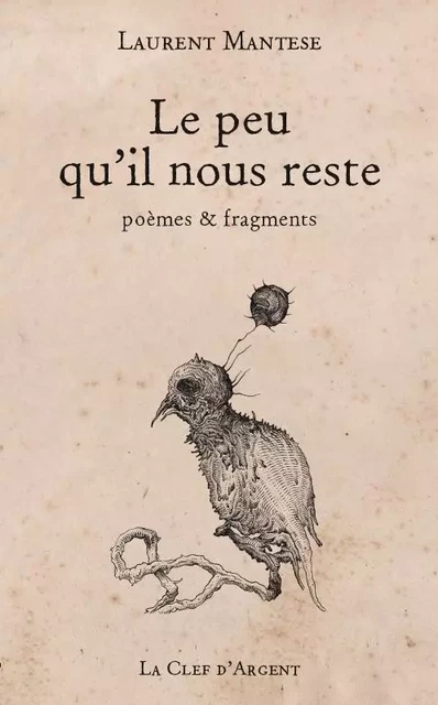 Le peu qu'il nous reste - poèmes & fragments - Laurent Mantese - CLEF D ARGENT