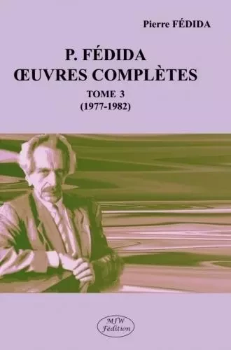 P. Fédida – Œuvres complètes tome 3 - Pierre Fédida - MJW Fédition