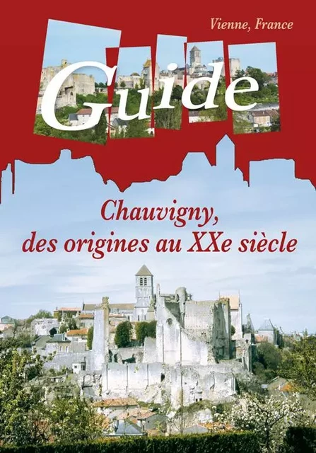 Chauvigny, des origines au XXe siècle - CHABOISSEAU M-C - PUBLI CHAUVINOI