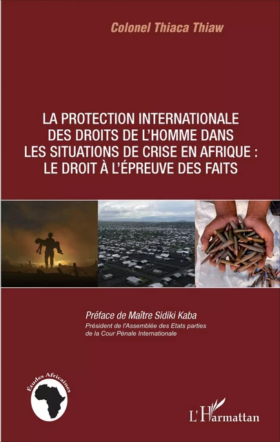 La protection internationale des droits de l'homme dans les situations de crise en Afrique : - Thiaca Thiaw - Editions L'Harmattan