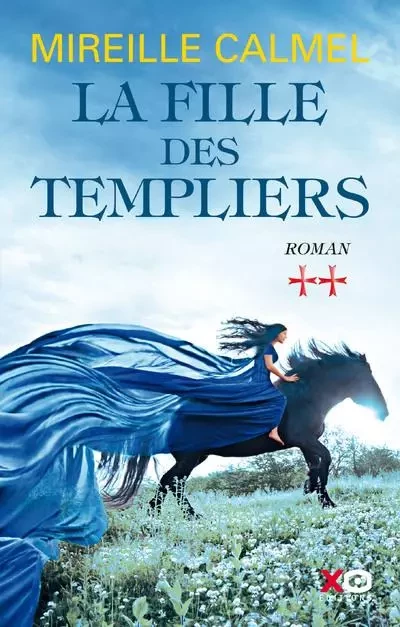 La fille des templiers - tome 2 - Mireille Calmel - XO éditions