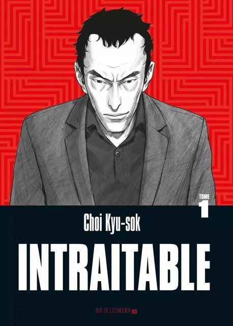 Intraitable – Tome 1 - Kyu-Sok CHOI - RUE ECHIQUIER