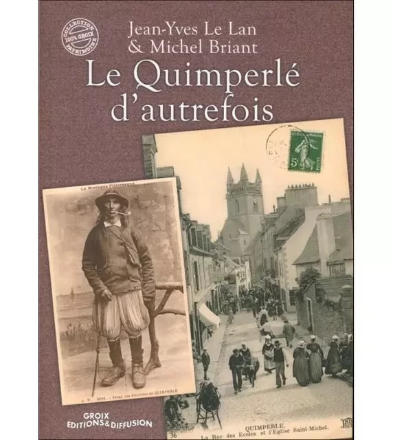 LE QUIMPERLE D'AUTREFOIS - MICHEL BRIANT, JEAN-YVES LE LAN - GROIX DIFFUSION