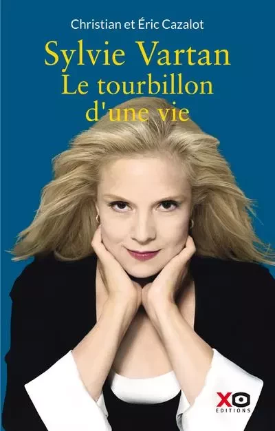 Sylvie Vartan - Le tourbillon d'une vie - Christian Cazalot, Éric Cazalot - XO éditions