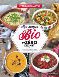 Mes soupes bio et zéro déchet - 75 recettes de veloutés, sou