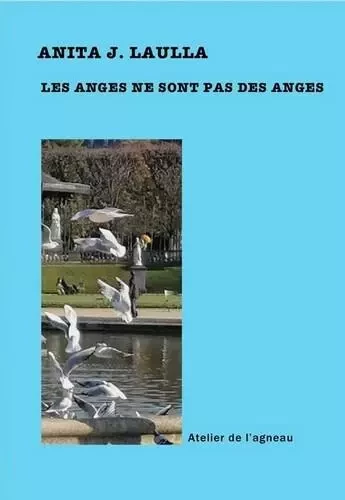 Les anges ne sont pas des anges - Anita J. Laulla - Atelier de l'agneau