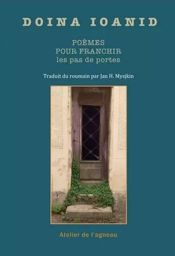 Poèmes pour franchir les pas de portes - Doina Ioanid - ATELIER AGNEAU