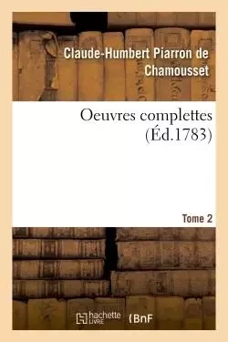 Oeuvres complettes T02 - Clau-Humbert Piarron deChamousset - HACHETTE BNF