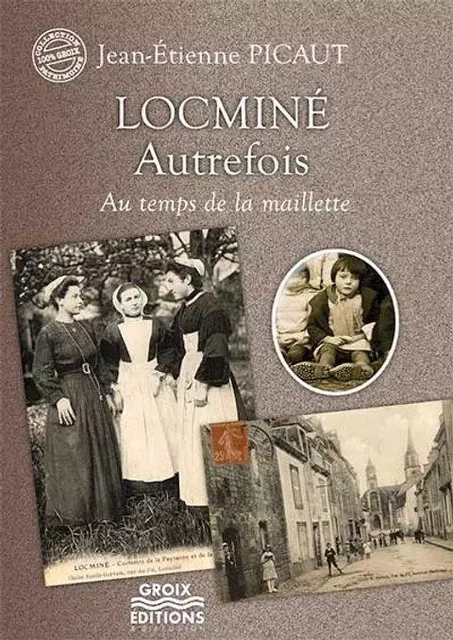 Locminé autrefois - Jean-Etienne Picaut - GROIX DIFFUSION