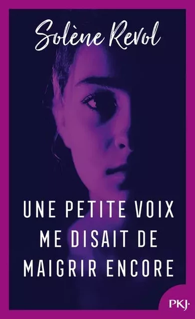 Une petite voix me disait de maigrir encore - Solène Revol - Univers Poche