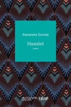 Hamlet - Alexandre Dumas - HACHETTE BNF