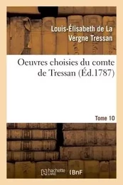 Oeuvres choisies du comte de Tressan. Tome 10