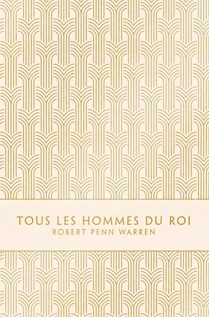 Tous les hommes du roi - Robert PENN WARREN - LOUVERTURE