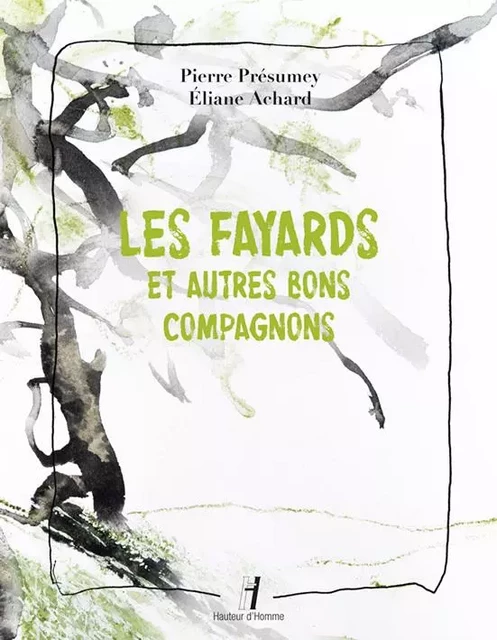 Les fayards et autres bons compagnons - Pierre Présumey - HAUTEUR D HOMME