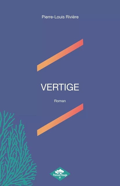 VERTIGE - Pierre-Louis Rivière - POISSON ROUGE