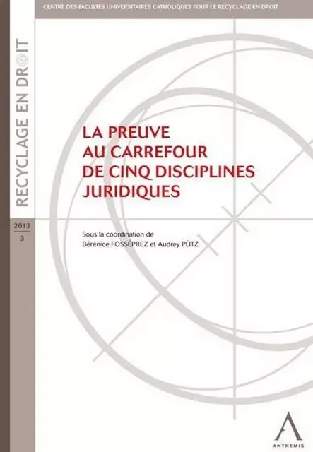 la preuve au carrefour de cinq disciplines juridiques -  Collectif - ANTHEMIS