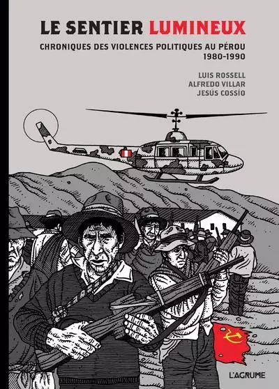 Le Sentier lumineux - Chroniques des violences politiques au Pérou 1980-1990 - Luis Rossell, Alfredo Villar - Nathan