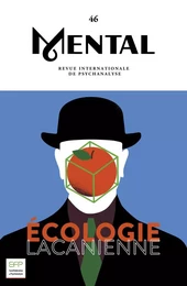 Mental n°46 : Ecologie Lacanienne - Nov 2022